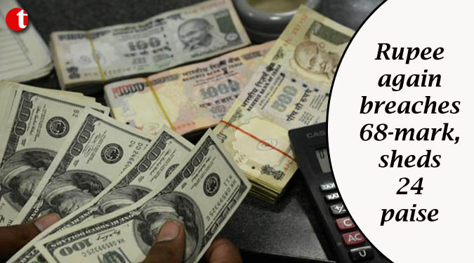 Rupee again breaches 68-mark, sheds 24 paise