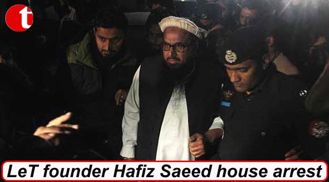 JuD chief Hafiz Saeed placed under house arrest in Pakistan