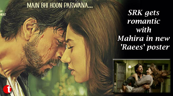 SRK gets romantic with Mahira in new 'Raees' poster