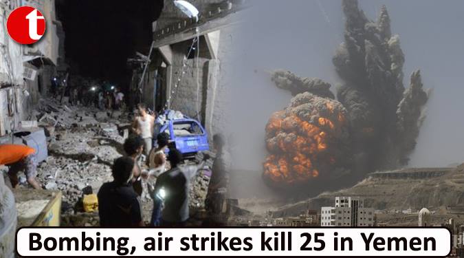Bombing, air strikes kill 25 in Yemen