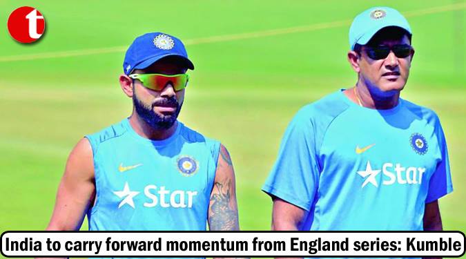 India to carry forward momentum from England series: Kumble