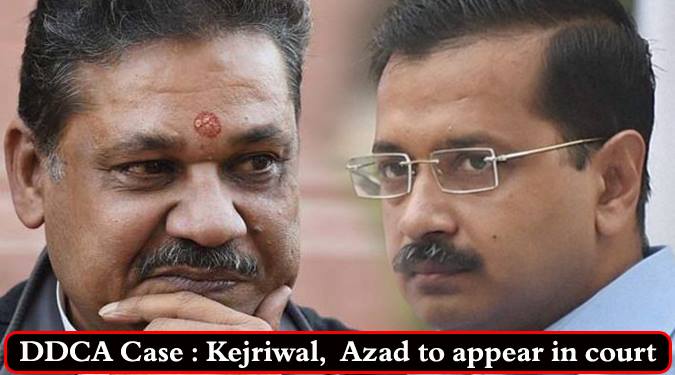 DDCA Case: Kejriwal, Azad to appear in Court