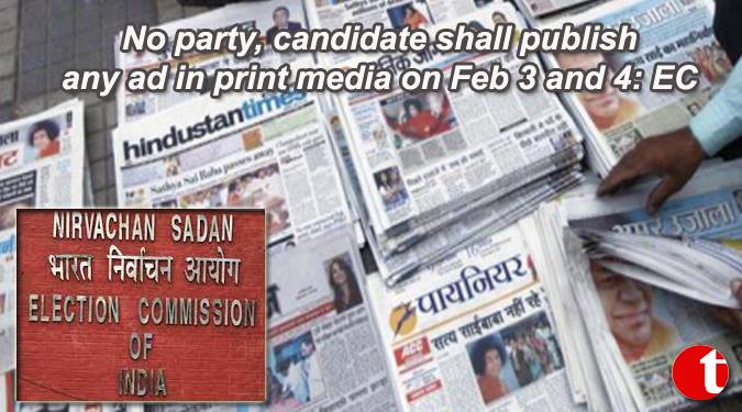 No party shall publish print add on Feb 3rd & 4th : EC