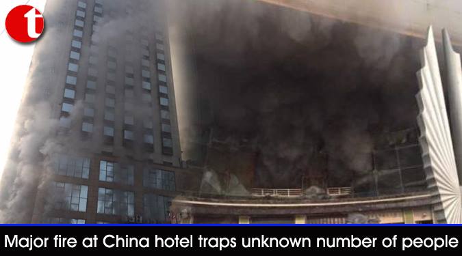 Major fire at China hotel traps unknown number of people