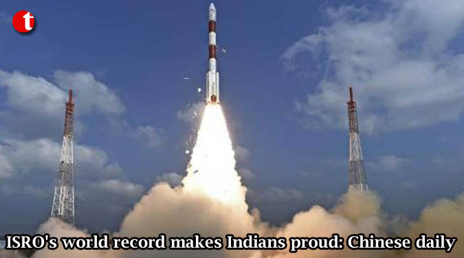 ISRO's world record makes Indians proud: Chinese daily