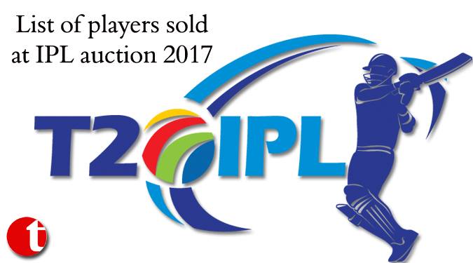 List of players sold at IPL auction 2017