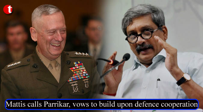 Mattis calls Parrikar, vows to build upon defence cooperation