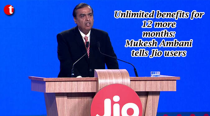 Unlimited benefits for 12 more months: Mukesh Ambani tells Jio users