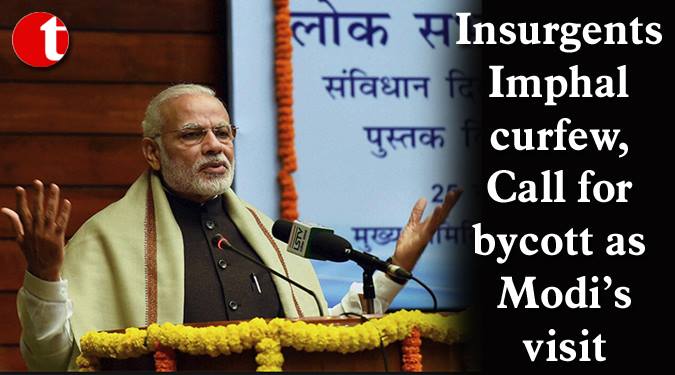 Insurgents Impose Curfew, Call for boycott as Modi visit’s
