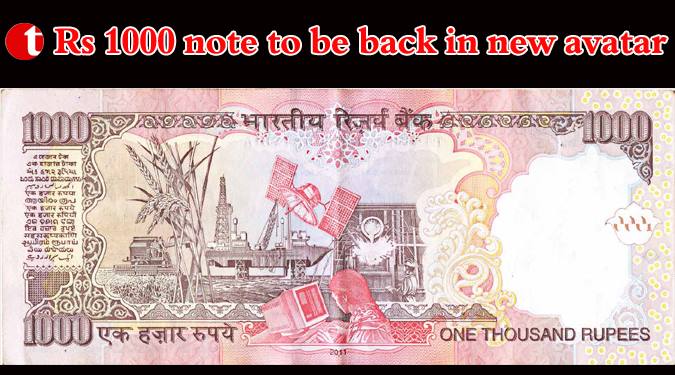 Rs 1000 note to be back in new avatar
