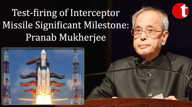 Test firing of interceptor missile significant milestone: President