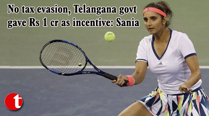 No tax evasion, Telangana govt. gave Rs. 1 cr. as incentive: Sania