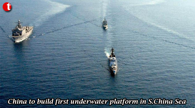 China to build first underwater platform in South China Sea