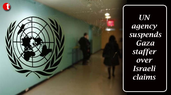 UN agency suspends Gaza staffer over Israeli claims