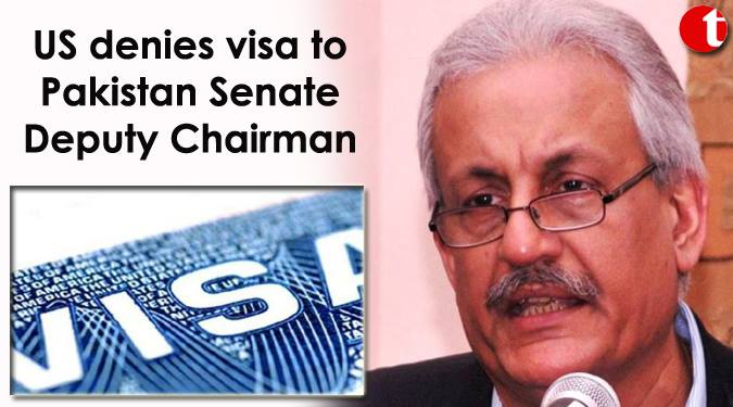 US denies visa to Pakistan Senate Deputy Chairman