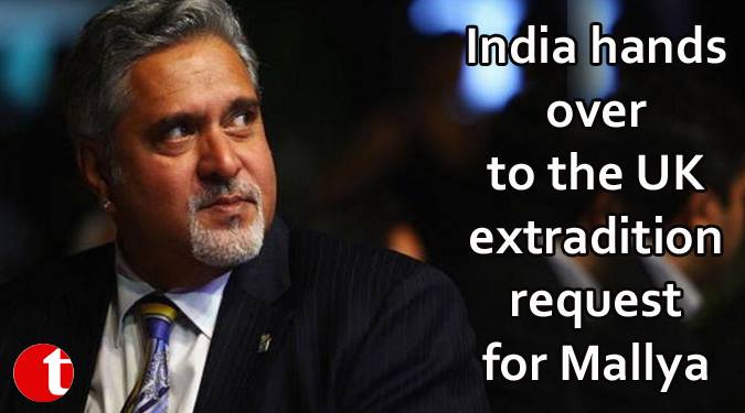 India hands over to the UK extradition request for Mallya