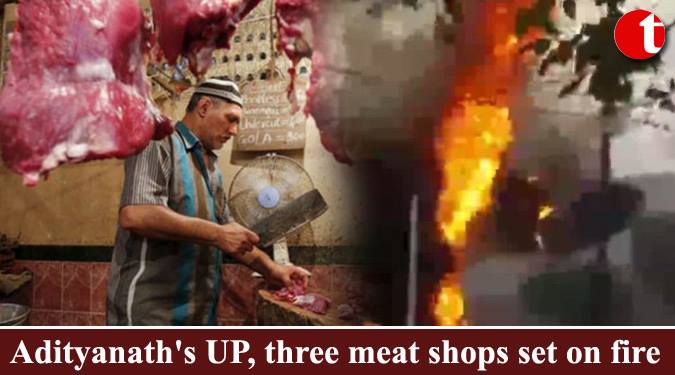 Adityanath's UP, three meat shops set on fire