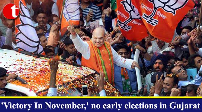 'Victory In November', no early elections in Gujarat