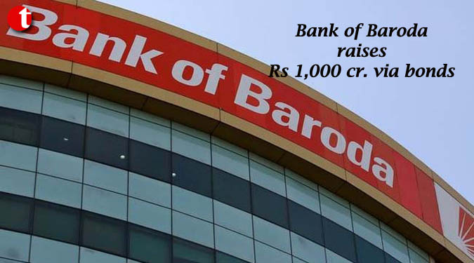 Bank of Baroda raises Rs 1,000 cr. via bonds