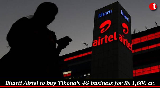 Bharti Airtel to buy Tikona's 4G business for Rs 1,600 cr