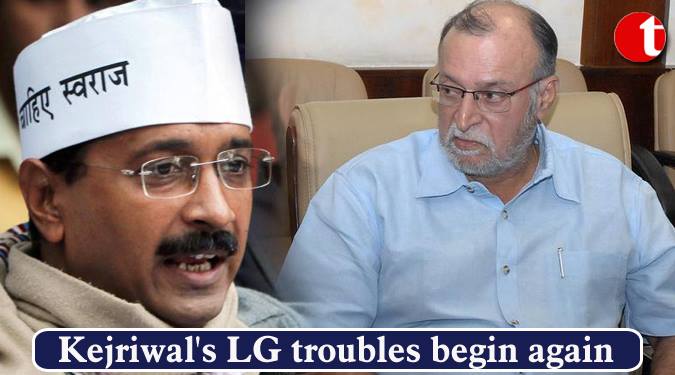 Kejriwal's LG troubles begin again: New governor returns file