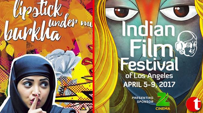 Lipstick under my Burkha to open Indian Film Festival of Los Angeles