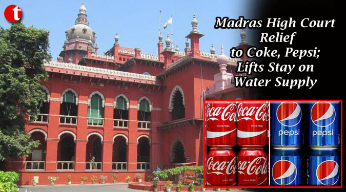 Madras HC relief to coke, Pepsi; lifts stay on water supply