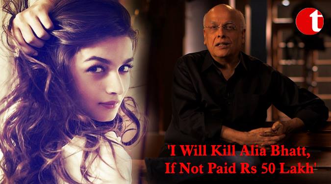 Mahesh Bhatt gets death threats from unidentified caller