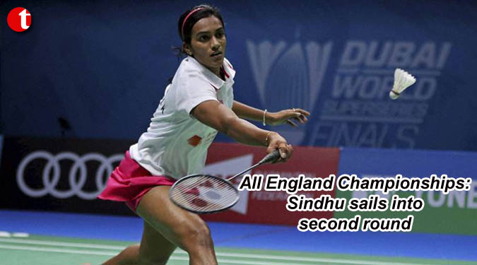 All England Championships: Sindhu sails into second round