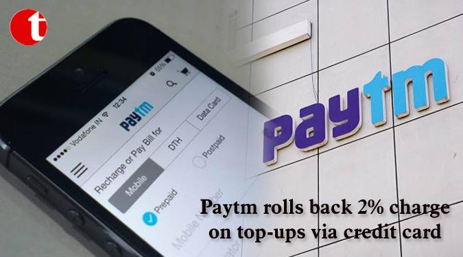 Paytm rolls back 2% charge on top-ups via credit card