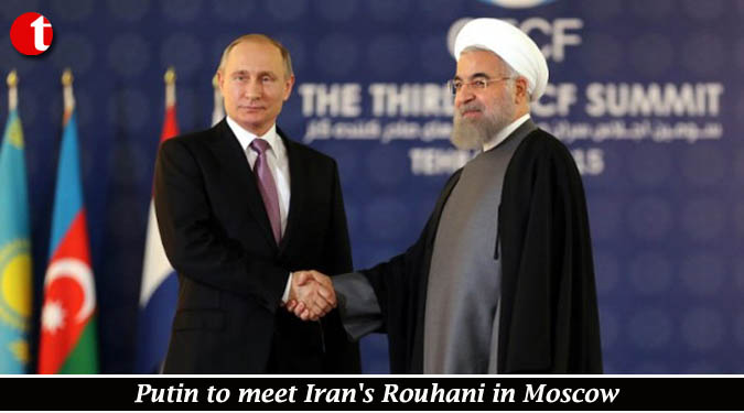 Putin to meet Iran's Rouhani in Moscow