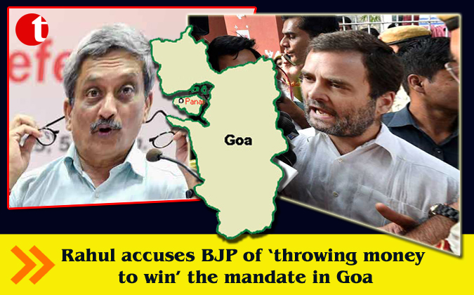 Rahul accuses BJP of ‘throwing money  to win’ the mandate in Goa