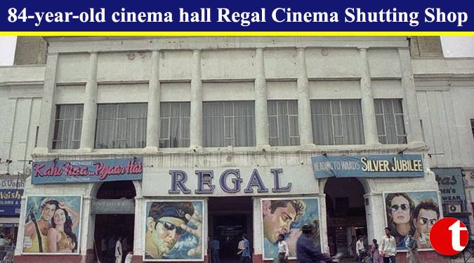 84-year-old cinema hall Regal Cinema Shutting Shop