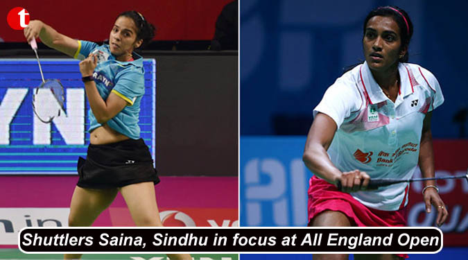 Shuttlers Saina, Sindhu in focus at All England Open