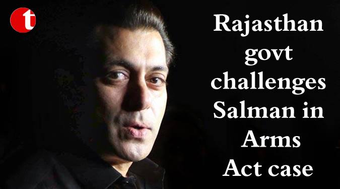 Rajasthan govt. challenges Salman in Arms Act case