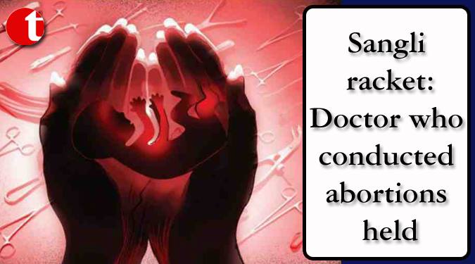 Sangli racket: Doctor who conducted abortions held