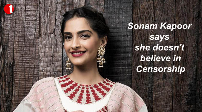 Sonam Kapoor says she doesn't believe in Censorship