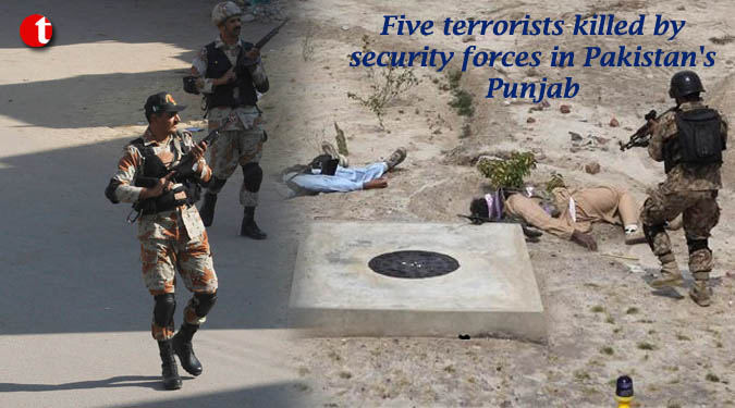 Five terrorists killed by security forces in Pakistan's Punjab