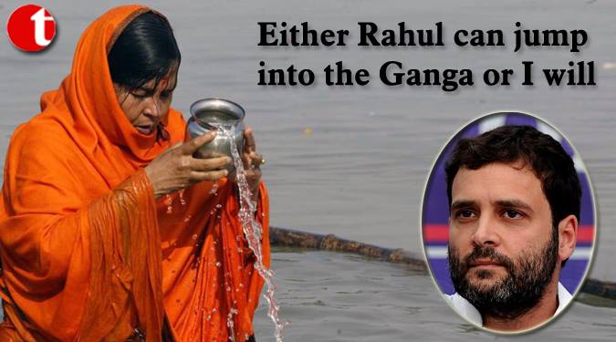Either Rahul can jump into the Ganga or I will : Uma Bharti