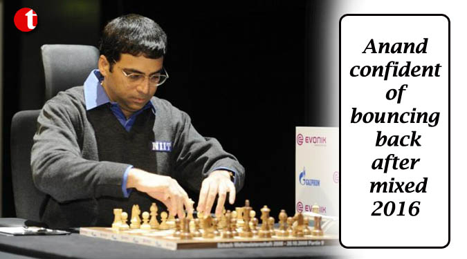 Anand confident of bouncing back after mixed 2016