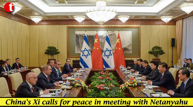 China’s Xi calls for peace in meeting with Netanyahu