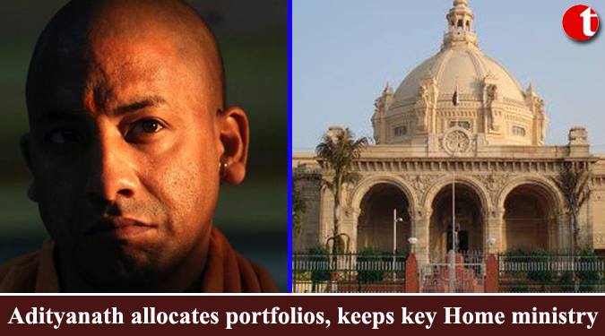 Adityanath allocates portfolios, keeps key Home ministry
