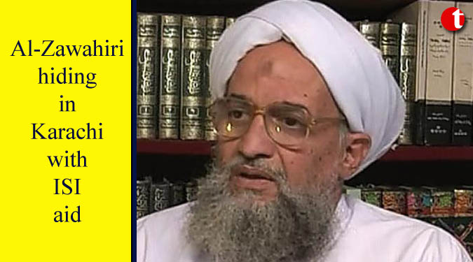 Al-Zawahiri hiding in Karachi with ISI aid
