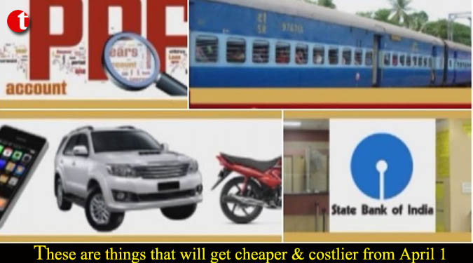 These are things that will get cheaper & costlier from April 1