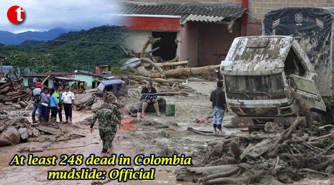 At least 248 dead in Colombia mudslide: Official