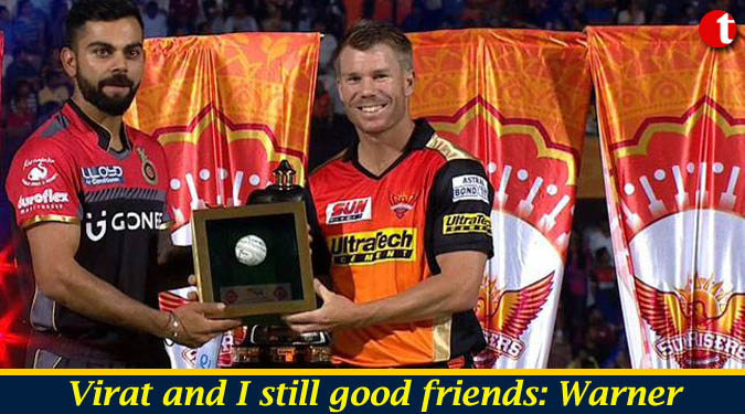 Virat and I still good friends: Warner