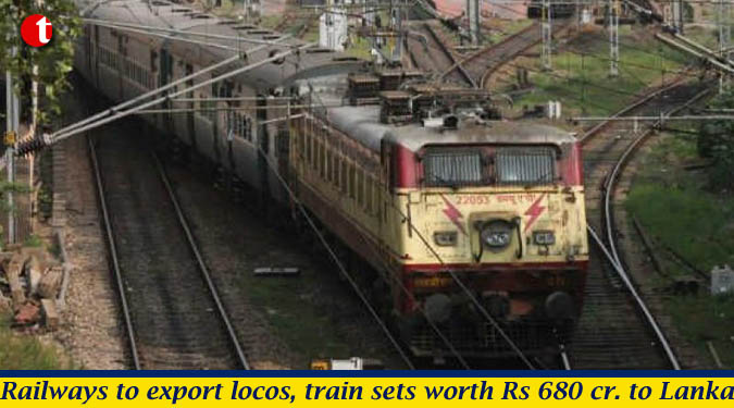 Railways to export locos, train sets worth Rs 680 cr. to Lanka