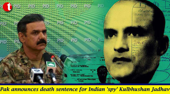 Pak announces death sentence for Indian ‘spy’ Kulbhushan Jadhav