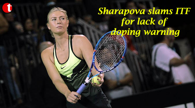 Sharapova slams ITF for lack of doping warning
