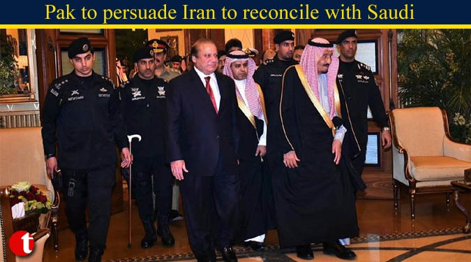 Pak to persuade Iran to reconcile with Saudi